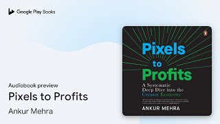 Pixels to Profits by Ankur Mehra · Audiobook preview