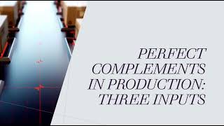 Perfect Complements in Production with Three Inputs