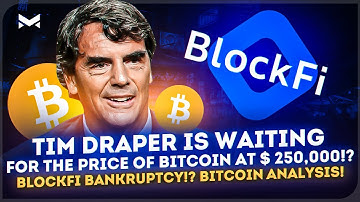 Tim Draper is waiting for the price of bitcoin at $ 250,000!? BlockFi bankruptcy!? Bitcoin analysis!