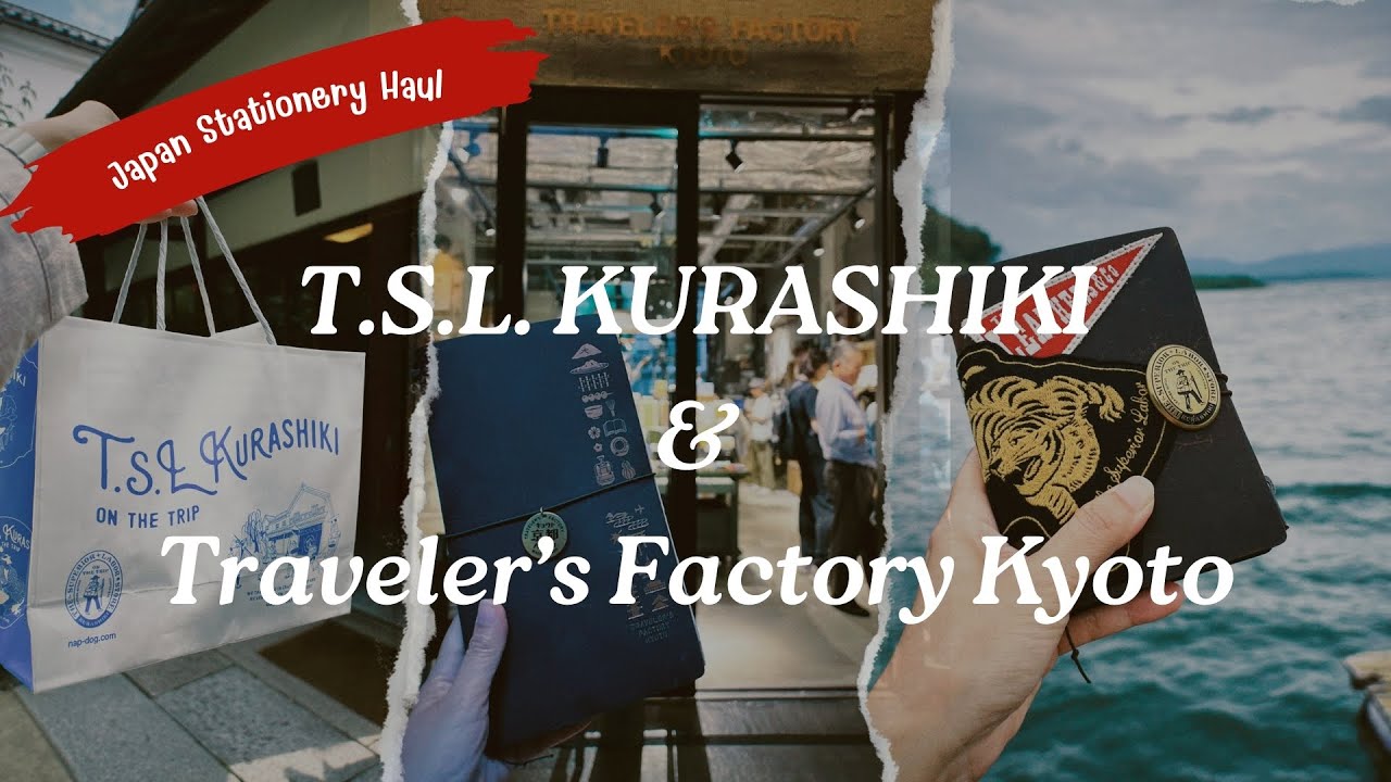Stationery Vlog | พาไปเที่ยวร้าน T.S.L Kurashiki, Traveler's Factory Kyoto และเปิดถุงช้อปปิ้ง