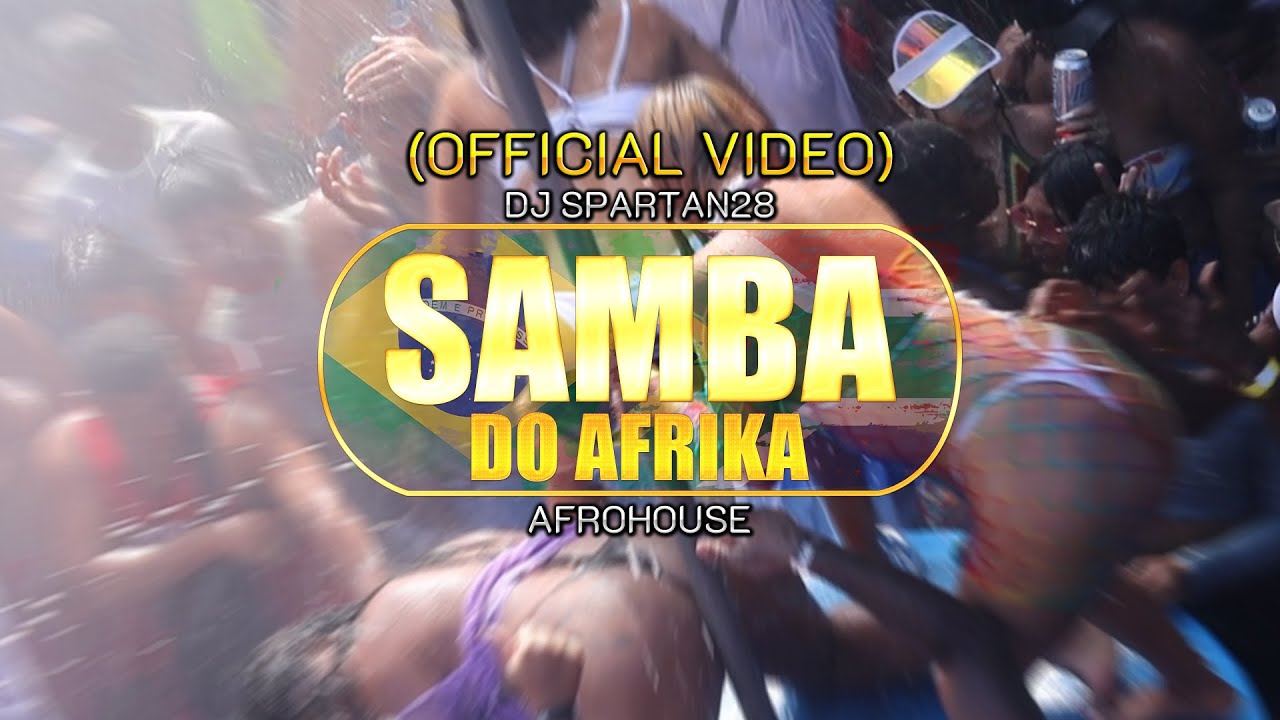 🇧🇷 Samba Do Afrika 🇿🇦 (Official Video) 🔥Afrohouse🔥