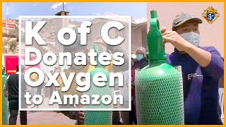 K Of C Donates Oxygen To Covid-Hit Amazon Region