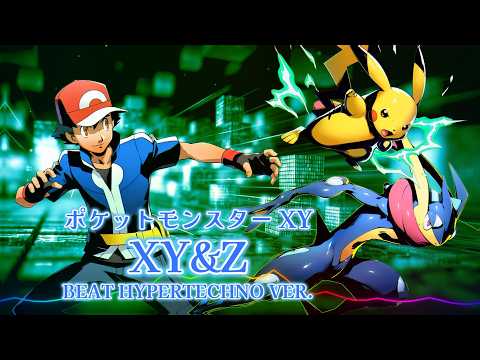 ポケットモンスター XY - XY&Z / Hypertechno ver. |Sheer's Dream