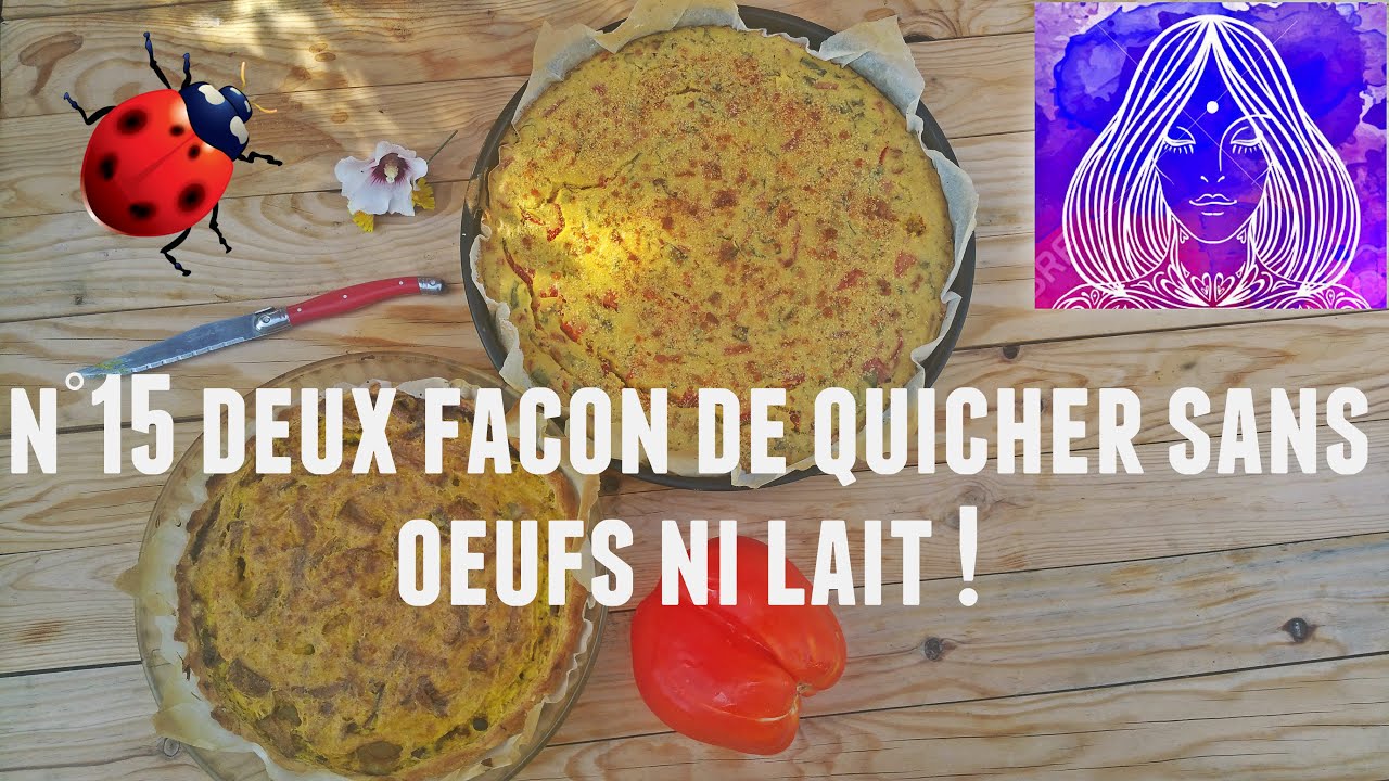 N 15 Deux Facons De Quicher Sans Oeufs Ni Lait Vegan Quiche 2