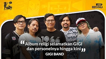 30 Tahun Gigi, Tumbuh dan Direkatkan Album Religi Berdistorsi | BEGINU #107