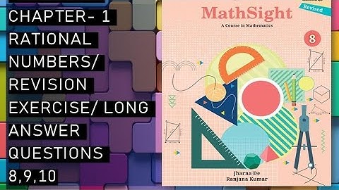 CBSE / Class 8th/ Mathsight /Chapter 1- Rational Numbers /Revision Exercise /long answer (8,9,10)