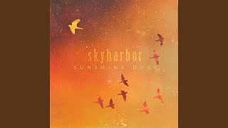 Video thumbnail of "Skyharbor - Sunshine Dust"