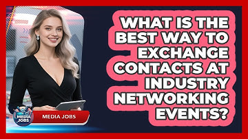 What Is The Best Way To Exchange Contacts At Industry Networking Events?