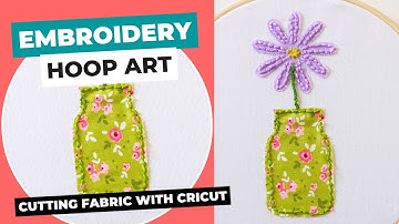 Embroidery Hoop Art | Cutting a Fabric Design with a Cricut