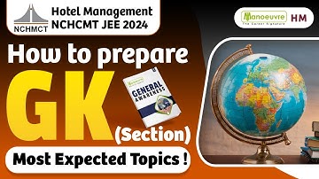 NCHMCT JEE - 2024 - MOST EXPECTED TOPICS ! | HOW TO PREPARE GK SECTION ? | #nchmctjee