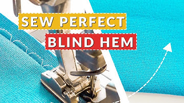 Perfect Blind Hem:  How to Sew Invisible Hems On A Sewing Machine