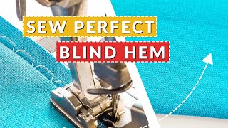 Perfect Blind Hem:  How to Sew Invisible Hems On A Sewing Machine