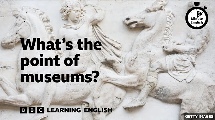 What's the point of museums? ⏲️ 6 Minute English - DayDayNews