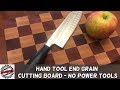 Hand Tool Only End Grain Cutting Board