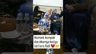 Luar biasa kompak dan akurnya ketiga istri lora fadil #shorts