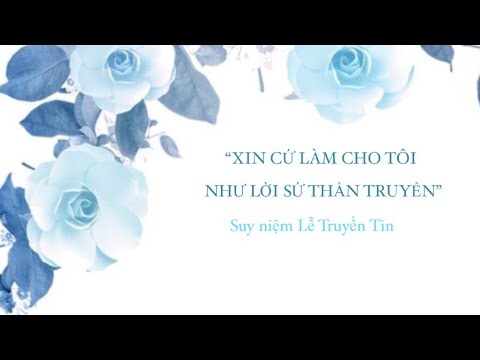 🙏🏼 “XIN CỨ LÀM CHO TÔI NHƯ LỜI SỨ THẦN TRUYỀN” 🌹|| Suy niệm Lễ Truyền Tin