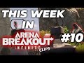 This Week in Arena Breakout Infinite: Highlights & Fails #10