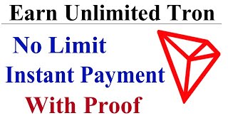 Earn Unlimited Tron | No Limit | Instant Payment With Proof |