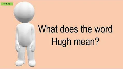 What Does The Word Hugh Mean?