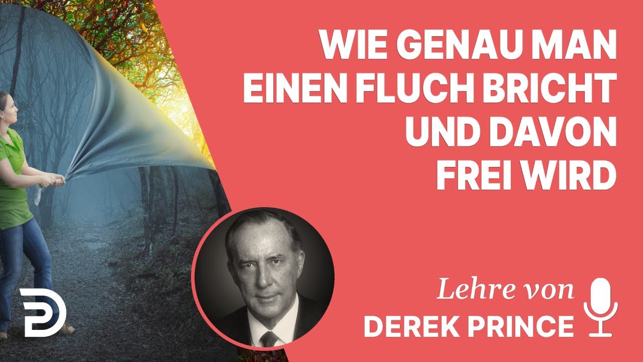 Derek Prince – Wie genau man einen Fluch bricht und davon frei wird ...