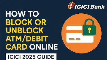 How to Block or Unblock ATM/Debit Card Online ICICI 2025 Guide | Step-by-Step