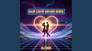 Our Love Never Ends - DJ NID