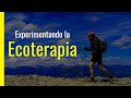 🩺Experimento la ECOTERAPIA en 1a Persona | Los beneficios de un Baño de Naturaleza 🌳| Vitamina N