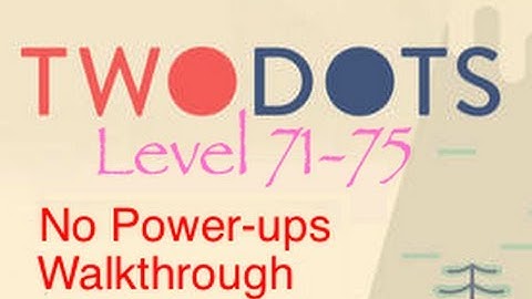 TwoDots: Level 71-75 (No Power-ups) Complete Walkthrough (Two Dots)