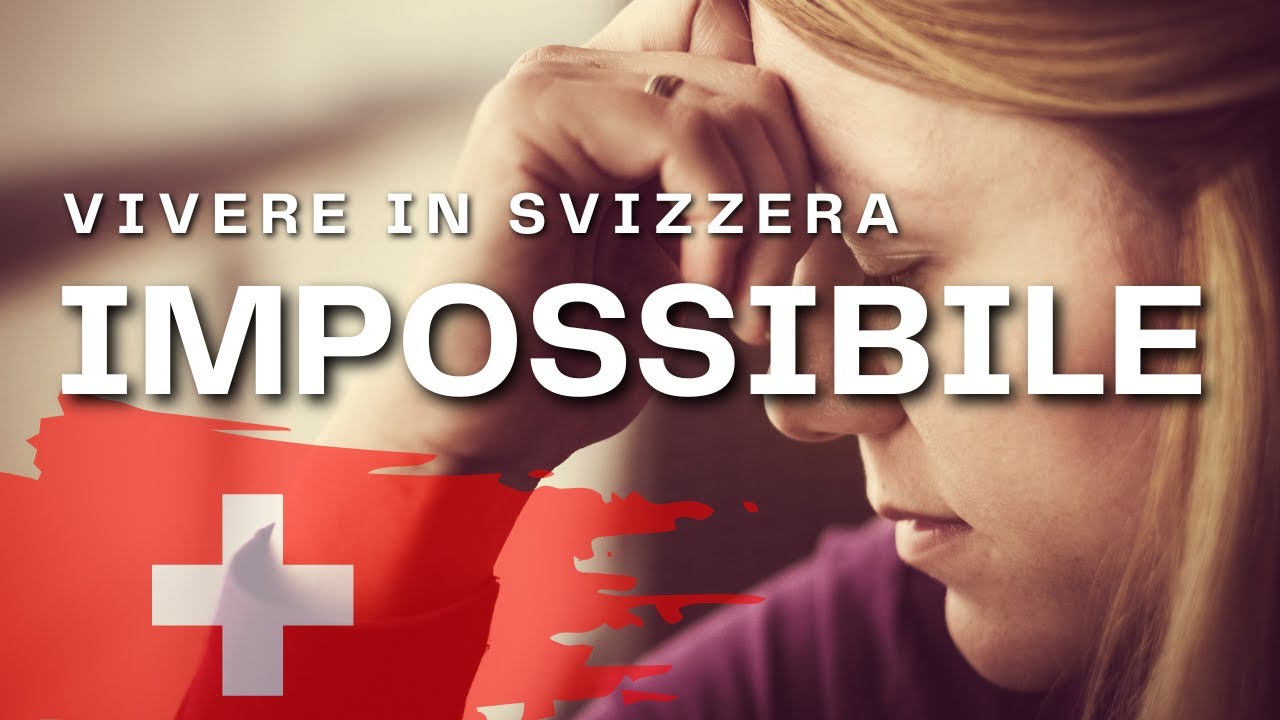 VIVERE IN SVIZZERA È IMPOSSIBILE
