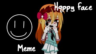 Happy Face •Meme•