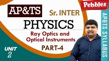 Ray Optics and Optical Instruments | Physics | Intermediate II | AP&TS Syllabus | Part-4