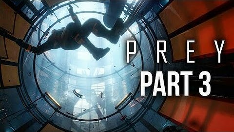 Prey Walkthrough Part 3- Space Station Chaos(PS4)