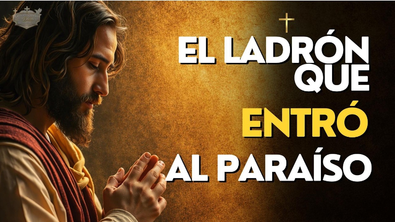 El ladrón en la cruz no hizo nada bueno… y aún así Jesús le dijo SÍ | Esto cambiará tu vida