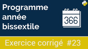 Exercice corrigé #23 : Programme qui vérifie si une année est bissextile ou non | Python