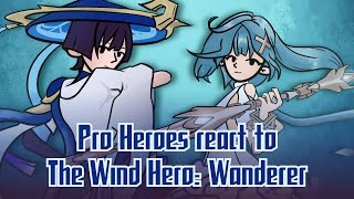Pro Heroes react to The Wind Hero: Wanderer/Про герои реагируют на Странника || 1/?