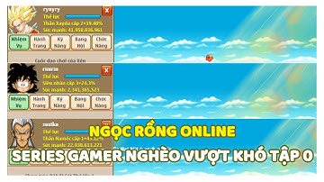 Ngọc Rồng Online - Gamer Nghèo Vượt Khó Tập 0