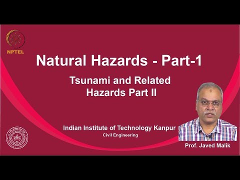 noc19-ce14 Lecture 39 : Tsunami and Related Hazards Part II