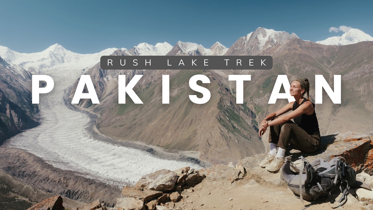 Hiking One of Pakistan’s Toughest Treks | 4 Days to RUSH LAKE