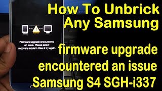 Firmware Upgrade Encountered An Issue Samsung Galaxy S4 Sghi337 Unbrick Solution Bygulzo