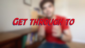 Get through to - W16D7 - Daily Phrasal Verbs - Learn English online free video lessons