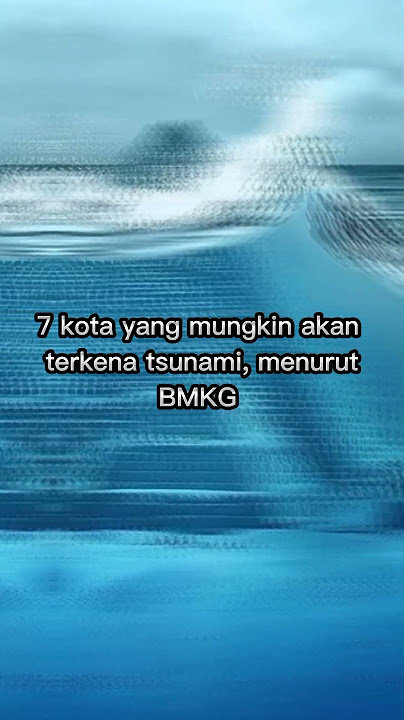 7 kota yang mungkin akan terjadi tsunami menurut BMKG #viralhariini #top7 #tsunami @Datadunia879