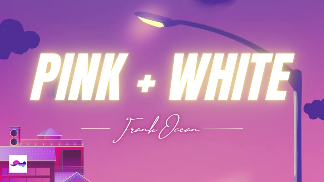 Pink+White 1 Hour - Frank Ocean