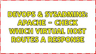 DevOps & SysAdmins: Apache - Check which virtual host routes a response (2 Solutions!!) Net Worth