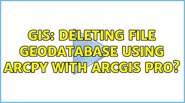 GIS: Deleting file geodatabase using ArcPy with ArcGIS Pro?