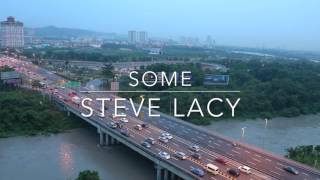 STEVE LACY - SOME (DAY VERSION)