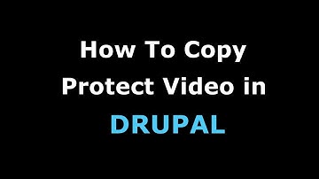 How To Copy Protect Video in DRUPAL