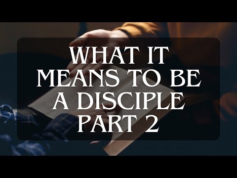 What does it mean to be a disciple?|| Part 2|| Discipleship Series