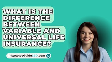 What Is The Difference Between Variable And Universal Life Insurance? -  InsuranceGuide360.com