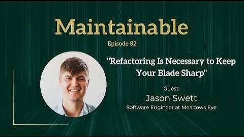 Jason Swett: Refactoring Is Necessary to Keep Your Blade Sharp