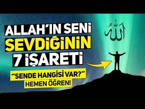 Allah'ın Seni Sevdiğinin 7 Kesin İşareti. Sende Hangisi Var? Hemen Öğren.